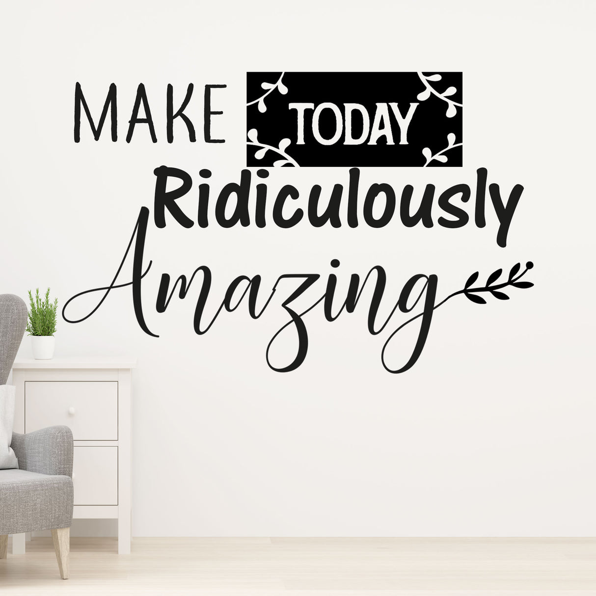 Make today Ridiculously Amazing - quote wall stickers for nursery