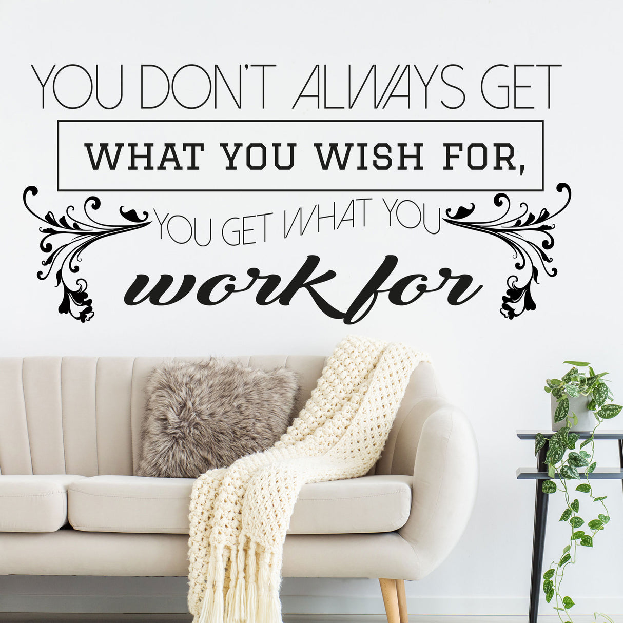 You get what you Work for- Motivational quotes office wall decal