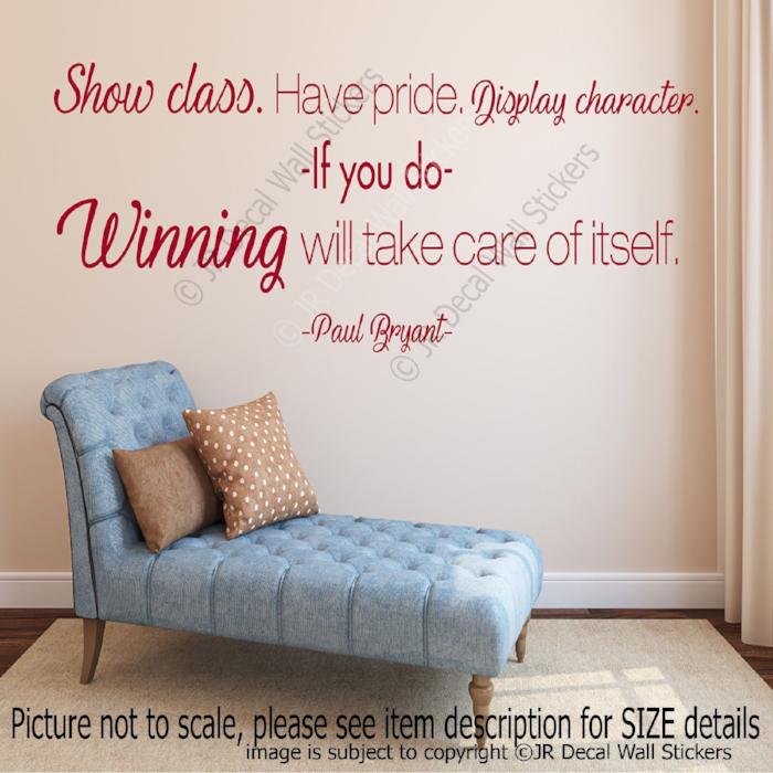 "Show class. Have pride"- Paul Bryant Motivational quotes wall stickers Vinyl wall art
