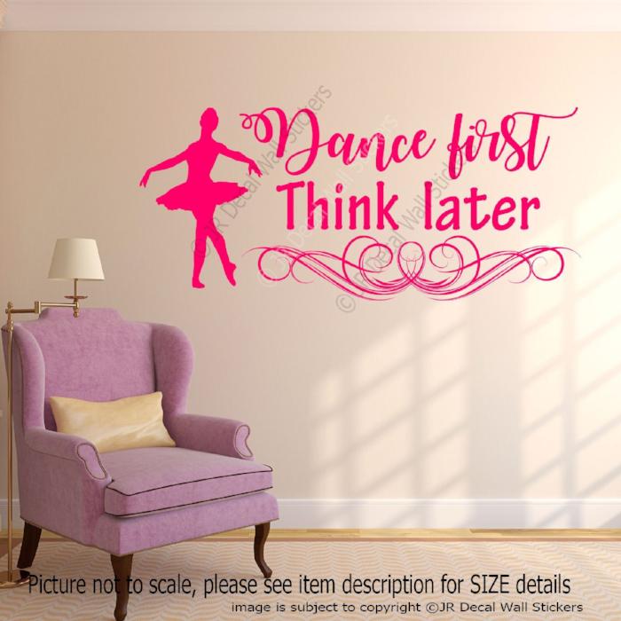 Dance First Think later - Quote Wall Stickers