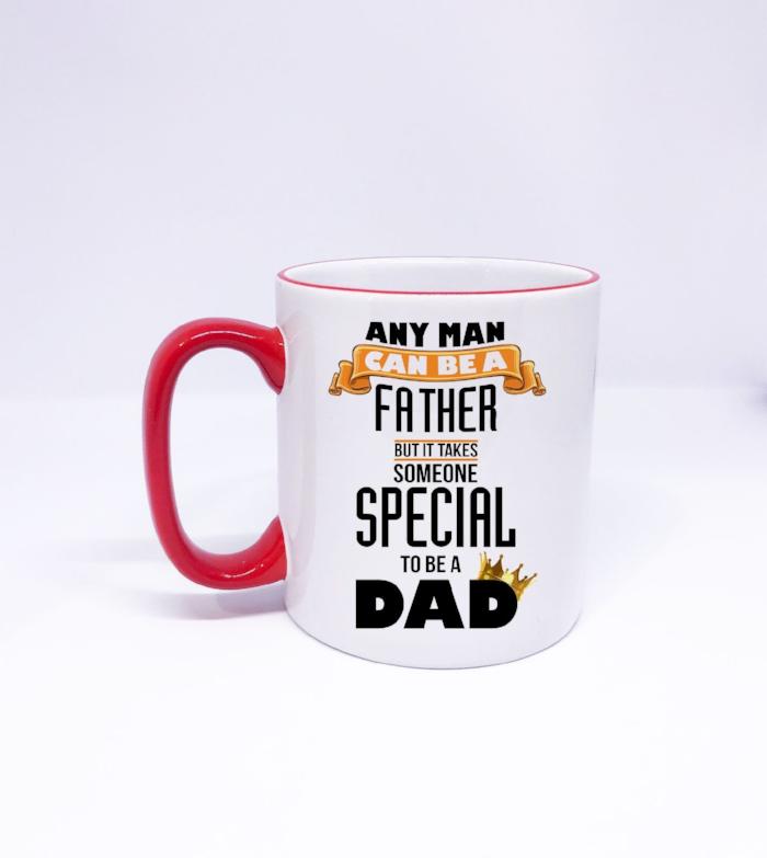 "Any Man can be a Father" Mug for Dad