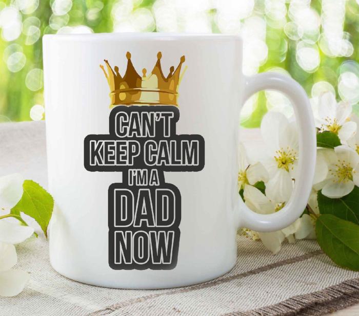"Can't keep calm I'm A DAD now" Funny Mug for Dad
