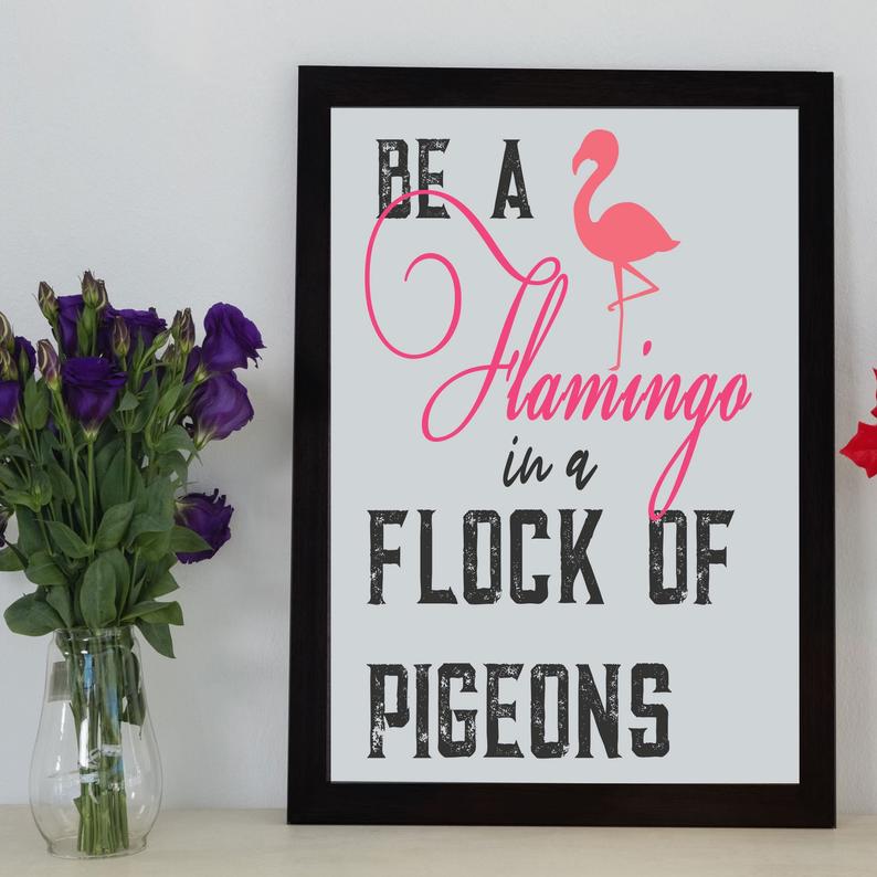 Be a Flamingo - Inspirational quote framed wall art