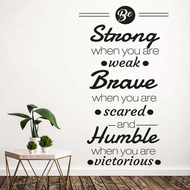 Be Strong, Brave, Humble - quotes wall art Stickers