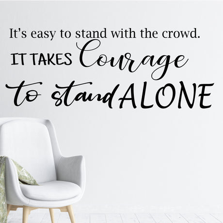 "It takes courage to stand alone"- Motivational quotes wall stickers Vinyl wall decals