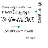 "It takes courage to stand alone"- Motivational quotes wall stickers Vinyl wall decals