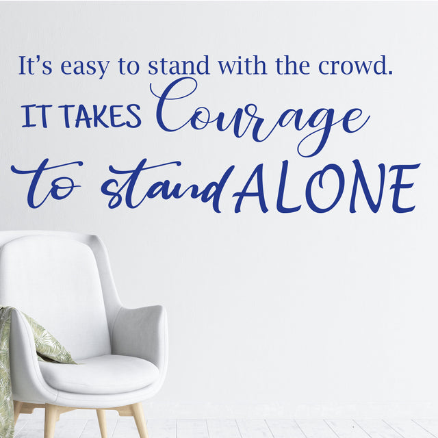 "It takes courage to stand alone"- Motivational quotes wall stickers Vinyl wall decals