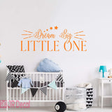 "Dream Big Little One"- Nursery Wall Quote