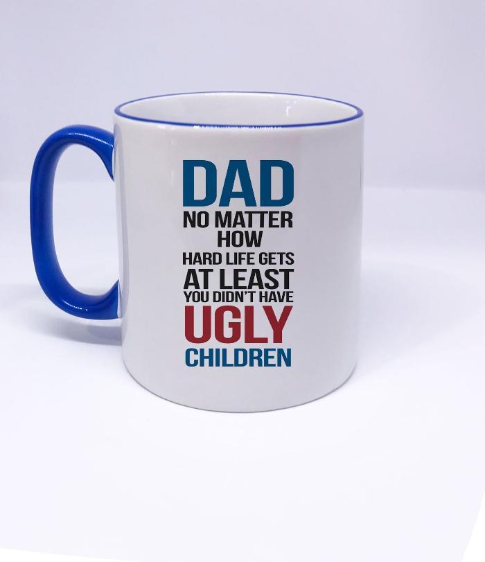 "DAD No matter how" Funny mug for Dad